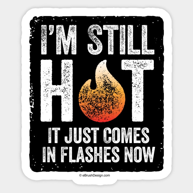 Menopause (I’m Still Hot) - funny hot flash Sticker by eBrushDesign